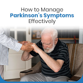 How to Manage Parkinson’s Symptoms Effectively